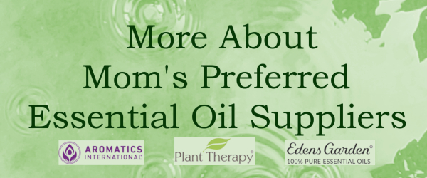 More About Mom's Preferred Essential Oil Suppliers