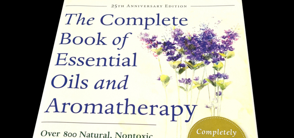 Complete Book of Essential Oils by Valerie Ann Worwood