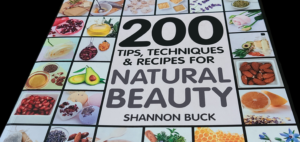 Book cover of 200 Tips, Techniques, and Recipes for Natural Beauty by Shannon Buck