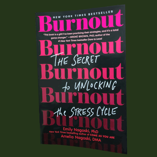 Burnout; The Secret Unlocking the Stress Cycle by