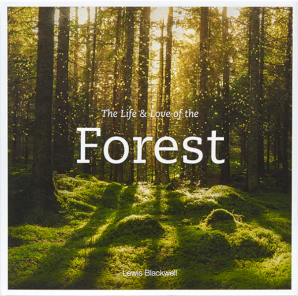 The Life & Love of the Forest by Lewis Blackwell